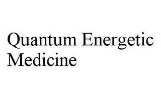 QUANTUM ENERGETIC MEDICINE