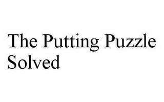 THE PUTTING PUZZLE SOLVED