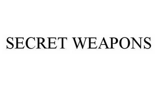 SECRET WEAPONS