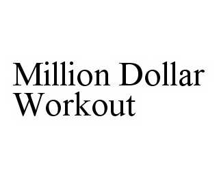 MILLION DOLLAR WORKOUT