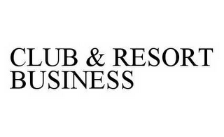 CLUB & RESORT BUSINESS