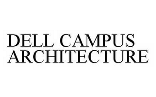 DELL CAMPUS ARCHITECTURE