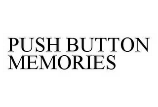 PUSH BUTTON MEMORIES