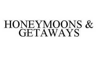 HONEYMOONS & GETAWAYS