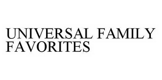 UNIVERSAL FAMILY FAVORITES