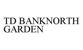 TD BANKNORTH GARDEN