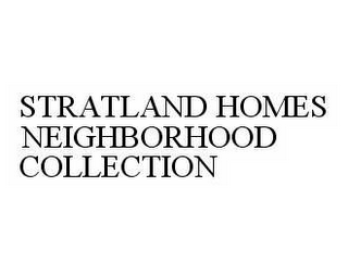 STRATLAND HOMES NEIGHBORHOOD COLLECTION