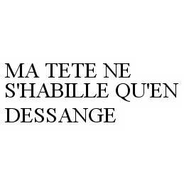 MA TETE NE S'HABILLE QU'EN DESSANGE