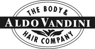 ALDO VANDINI THE BODY & HAIR COMPANY