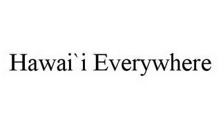 HAWAI`I EVERYWHERE