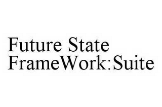 FUTURE STATE FRAMEWORK:SUITE