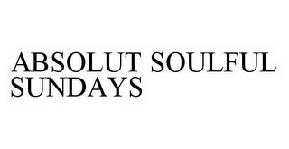 ABSOLUT SOULFUL SUNDAYS