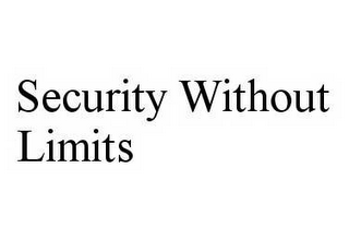 SECURITY WITHOUT LIMITS