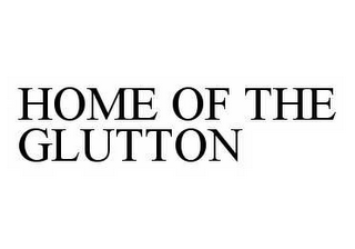 HOME OF THE GLUTTON