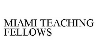 MIAMI TEACHING FELLOWS