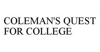 COLEMAN'S QUEST FOR COLLEGE