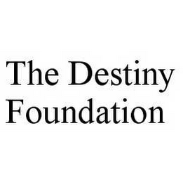 THE DESTINY FOUNDATION