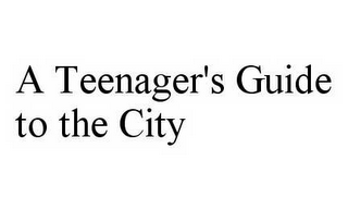 A TEENAGER'S GUIDE TO THE CITY