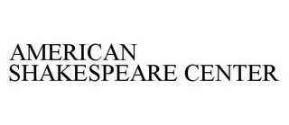 AMERICAN SHAKESPEARE CENTER