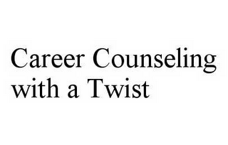 CAREER COUNSELING WITH A TWIST