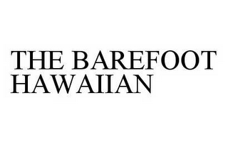THE BAREFOOT HAWAIIAN