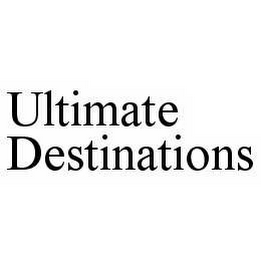 ULTIMATE DESTINATIONS