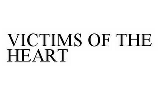 VICTIMS OF THE HEART