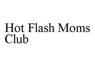 HOT FLASH MOMS CLUB