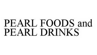 PEARL FOODS AND PEARL DRINKS