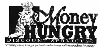 MONEY HUNGRY DISCOUNT SERVICES "PROVIDING MONEY SAVING OPPORTUNITIES TO BUSINESSES WHILE RAISING FUNDS FOR CHARITY"