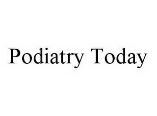 PODIATRY TODAY