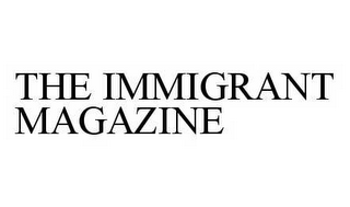 THE IMMIGRANT MAGAZINE