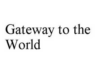 GATEWAY TO THE WORLD