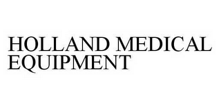 HOLLAND MEDICAL EQUIPMENT