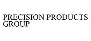 PRECISION PRODUCTS GROUP