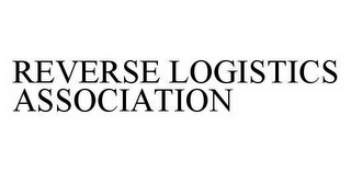 REVERSE LOGISTICS ASSOCIATION