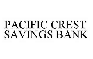 PACIFIC CREST SAVINGS BANK