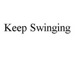 KEEP SWINGING