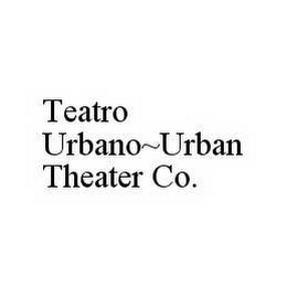 TEATRO URBANO~URBAN THEATER CO.