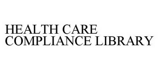 HEALTH CARE COMPLIANCE LIBRARY