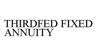 THIRDFED FIXED ANNUITY