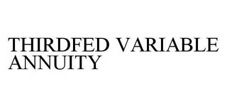 THIRDFED VARIABLE ANNUITY