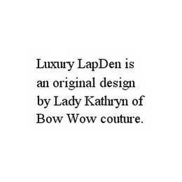 LUXURY LAPDEN IS AN ORIGINAL DESIGN BY LADY KATHRYN OF BOW WOW COUTURE.