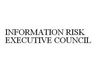 INFORMATION RISK EXECUTIVE COUNCIL