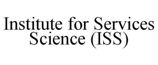 INSTITUTE FOR SERVICES SCIENCE (ISS)