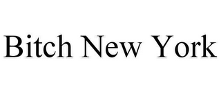 BITCH NEW YORK