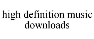 HIGH DEFINITION MUSIC DOWNLOADS