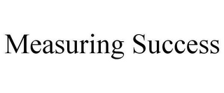 MEASURING SUCCESS