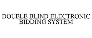 DOUBLE BLIND ELECTRONIC BIDDING SYSTEM