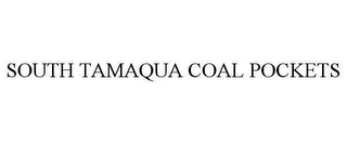 SOUTH TAMAQUA COAL POCKETS